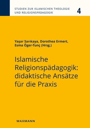 Islamische Religionspädagogik: didaktische Ansätze für die Praxis von Ermert,  Dorothea, Inam,  Rida, Karakoç,  Betül, Öger-Tunç,  Esma, Olk,  Matthias, Qasir,  Volker Ahmad, Sarikaya,  Yasar, Tamer-Uzun,  Gökçen Sara, Vallen,  Julia