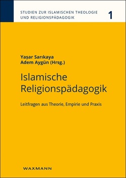 Islamische Religionspädagogik von Aygün,  Adem, Aysel,  Asligül, Badawia,  Tarek, Bagrac,  Musa, Gennerich,  Carsten, Köylü,  Mustafa, Kurum,  Emine, Lähnemann,  Johannes, Polat,  Mizrap, Sarikaya,  Yasar, Takim,  Abdullah, Tekin,  Ishak, Yavuzcan,  Ismail Hakki