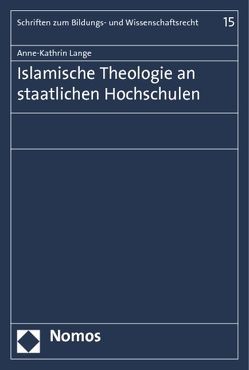 Islamische Theologie an staatlichen Hochschulen von Lange,  Anne-Kathrin