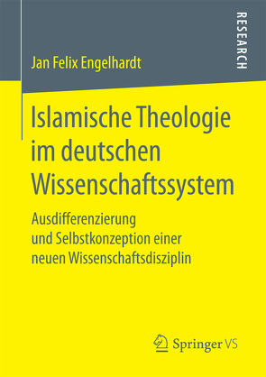 Islamische Theologie im deutschen Wissenschaftssystem von Engelhardt,  Jan Felix