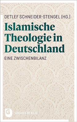 Islamische Theologie in Deutschland von Schneider-Stengel,  Detlef