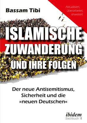 Islamische Zuwanderung und ihre Folgen von Tibi,  Bassam