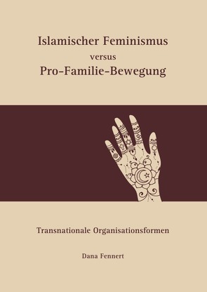 Islamischer Feminismus versus Pro-Familie-Bewegung von Fennert,  Dana