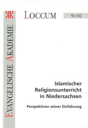 Islamischer Religionsunterricht in Niedersachsen von Anhelm,  Fritz Erich, Dressler,  Bernhard