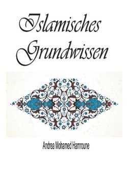 Islamisches Grundwissen von Mohamed Hamroune,  Andrea