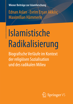 Islamistische Radikalisierung von Aslan,  Ednan, Ersan-Akkilic,  Evrim, Hämmerle,  Maximilian