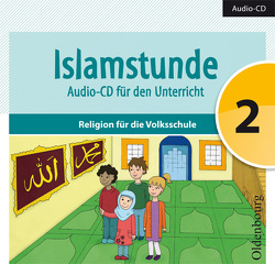 Islamstunde 2. Audio-CD für den Unterricht von Ausweger,  Claudia, Hamed,  Hanna, Mesanovic,  Mevlida, Shakir,  Amena, Topalovic,  Said, Tuhcic,  Aida, Yurtseven,  Ebru