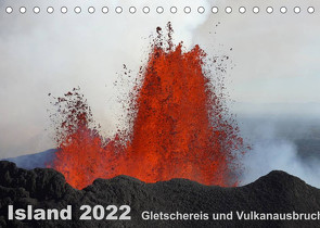 Island 2022 Gletschereis und Vulkanausbruch (Tischkalender 2022 DIN A5 quer) von Grühn-Stauber,  Kirstin