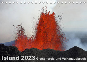 Island 2023 Gletschereis und Vulkanausbruch (Tischkalender 2023 DIN A5 quer) von Grühn-Stauber,  Kirstin