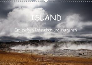 Island- Im ewigen Entstehen und Vergehen (Wandkalender 2018 DIN A3 quer) von Bühn,  Marlis