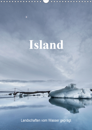 Island – Landschaften vom Wasser geprägt (Wandkalender 2021 DIN A3 hoch) von Sulima,  Dirk