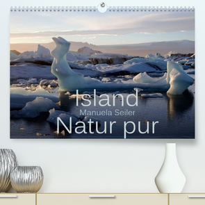 Island Natur pur (Premium, hochwertiger DIN A2 Wandkalender 2022, Kunstdruck in Hochglanz) von Seiler,  Manuela
