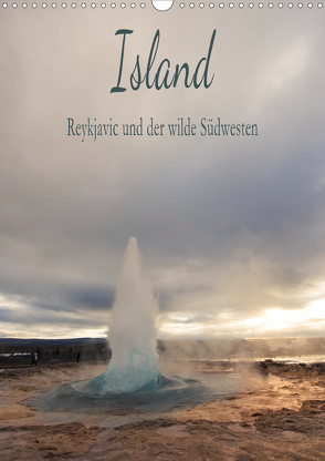 Island – Reykjavic und der wilde Südwesten (Wandkalender 2020 DIN A3 hoch) von und Philipp Kellmann,  Stefanie