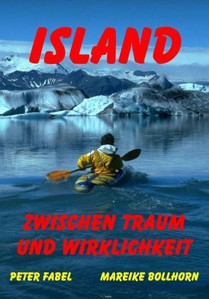 Island – Zwischen Traum und Wirklichkeit von Bollhorn,  M, Fabel,  Peter