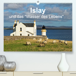 Islay und das „Wasser des Lebens“ (Premium, hochwertiger DIN A2 Wandkalender 2021, Kunstdruck in Hochglanz) von Orth,  Egid