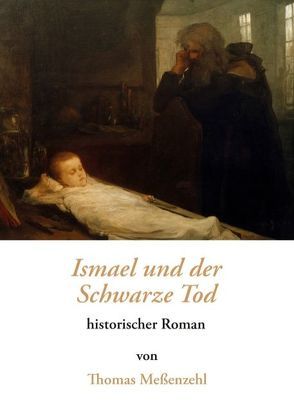 Ismael und der Schwarze Tod von Meßenzehl,  Thomas