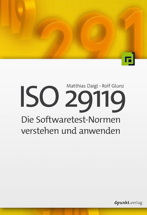 ISO 29119 – Die Softwaretest-Normen verstehen und anwenden von Daigl,  Matthias, Glunz,  Rolf