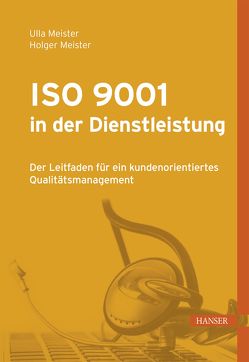 ISO 9001 in der Dienstleistung von Meister,  Holger, Meister,  Ulla