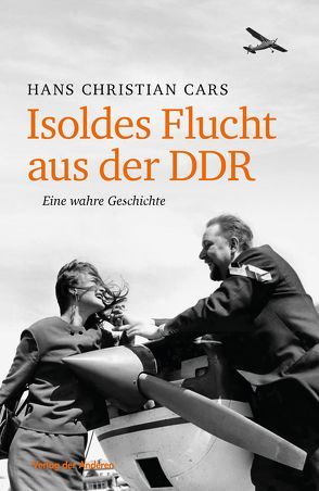 Isoldes Flucht aus der DDR von Cars,  Hans Ch