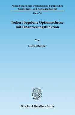 Isoliert begebene Optionsscheine mit Finanzierungsfunktion. von Steiner,  Michael