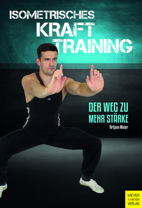 Isometrisches Krafttraining von Maier,  Artjom