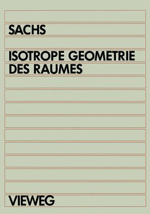 Isotrope Geometrie des Raumes von Sachs,  Hans