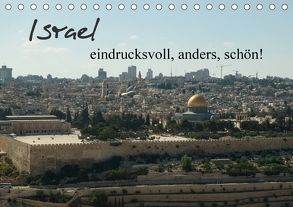 Israel – eindrucksvoll, anders, schön! (Tischkalender 2018 DIN A5 quer) von Schwalm,  Jonathan