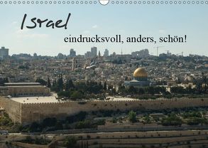 Israel – eindrucksvoll, anders, schön! (Wandkalender 2019 DIN A3 quer) von Schwalm,  Jonathan