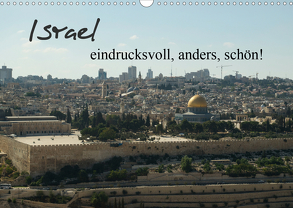 Israel – eindrucksvoll, anders, schön! (Wandkalender 2020 DIN A3 quer) von Schwalm,  Jonathan