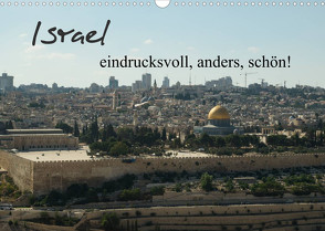 Israel – eindrucksvoll, anders, schön! (Wandkalender 2022 DIN A3 quer) von Schwalm,  Jonathan