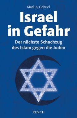 Israel in Gefahr von Gabriel,  Mark A