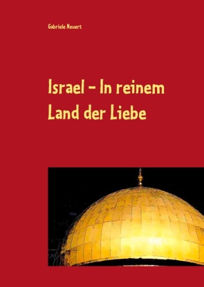 Israel – In reinem Land der Liebe von Neuert,  Gabriele