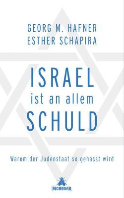 Israel ist an allem schuld von Hafner,  Georg M., Schapira,  Esther