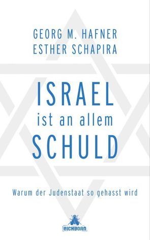 Israel ist an allem schuld von Hafner,  Georg M., Schapira,  Esther