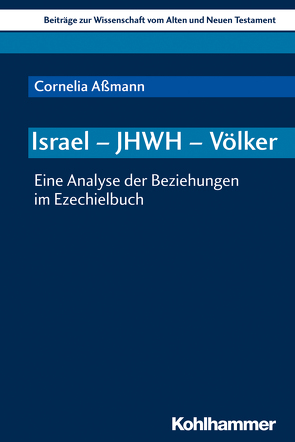 Israel – JHWH – Völker von Aßmann,  Cornelia, Bendemann,  Reinhard von, Dietrich,  Walter, Gielen,  Marlis, Scoralick,  Ruth