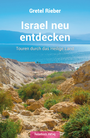 Israel neu entdecken von Rieber,  Gretel