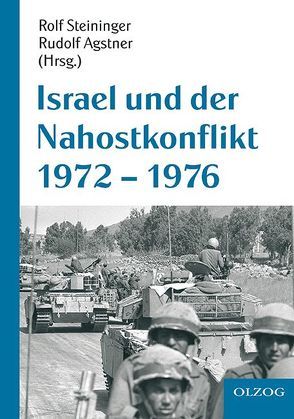 Israel und der Nahostkonflikt 1972-1976 von Agstner,  Rudolf, Steininger,  Rolf