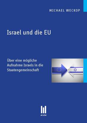 Israel und die EU von Weckop,  Michael