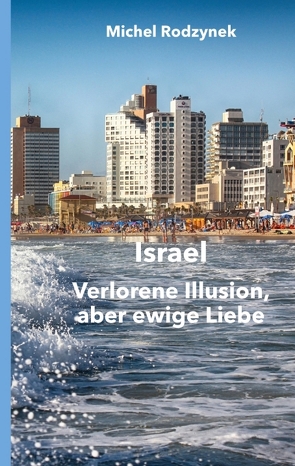 Israel – Verlorene Illusion, aber ewige Liebe von Rodzynek,  Michel