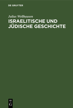 Israelitische und jüdische Geschichte von Wellhausen,  Julius