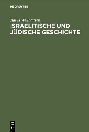 Israelitische und jüdische Geschichte von Wellhausen,  Julius