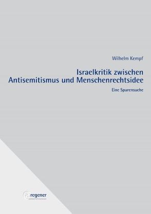 Israelkritik zwischen Antisemitismus und Menschenrechtsidee von Kempf,  Wilhelm, Verleger,  Rolf