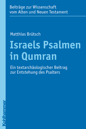 Israels Psalmen in Qumran von Brütsch,  Matthias, Dietrich,  Walter, Frevel,  Christian