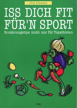 Iss dich fit für’n Sport von Schwahn,  Jörg, Schwahn,  Nadine