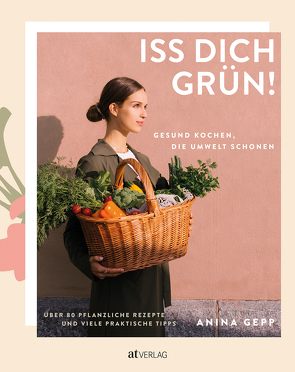 Iss dich grün! von Gepp,  Anina, Koppensteiner,  Katja