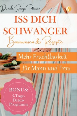 Iss dich schwanger. von Petersen,  Dr. med. Dunja