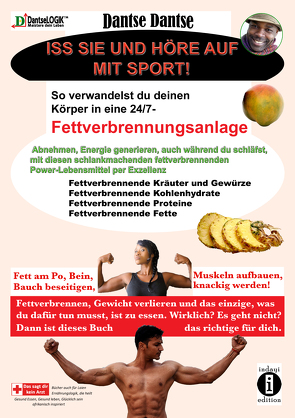 Iss sie und höre auf mit Sport. So verwandelst du deinen Körper in eine 24/7-Fettverbrennungsanlage von Dantse,  Dantse