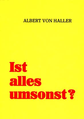 Ist alles umsonst? von Haller,  Albert von