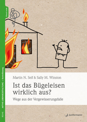 Ist das Bügeleisen wirklich aus? von Seif,  Martin N., Winston,  Sally M.