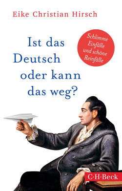 Ist das Deutsch oder kann das weg? von Hirsch,  Eike Christian